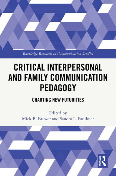 Mick B. Brewer, Sandra L. Faulkner - Critical Interpersonal and Family Communication Pedagogy, Inbunden