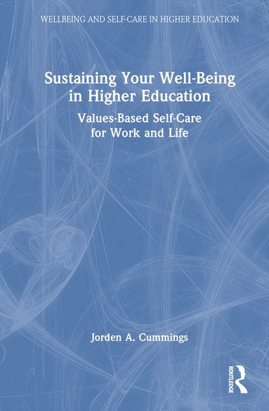 Jorden Cummings - Sustaining Your Well-Being in Higher Education, Inbunden