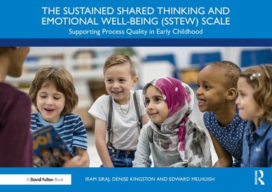 Iram Siraj, Denise Kingston, Edward Melhuish - Sustained Shared Thinking and Emotional Well-being (SSTEW) Scale, Häftad