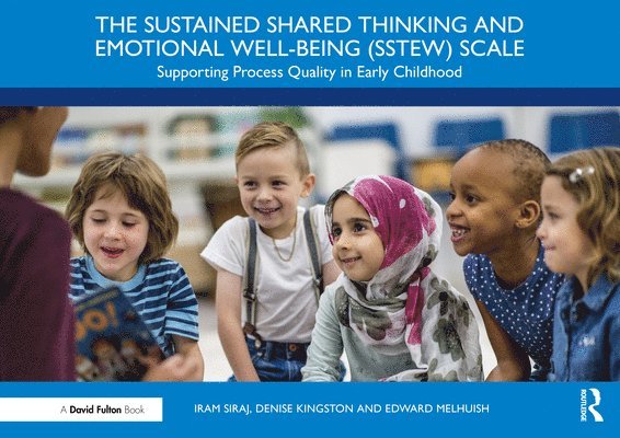 Iram Siraj, Denise Kingston, Edward Melhuish, UK) Siraj, Iram (University of Oxford, UK) Kingston, Denise (University of Oxford - Sustained Shared Thinking and Emotional Well-being (SSTEW) Scale, Häftad