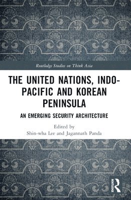 bokomslag The United Nations, Indo-Pacific and Korean Peninsula