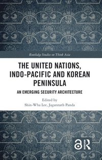 bokomslag The United Nations, Indo-Pacific and Korean Peninsula