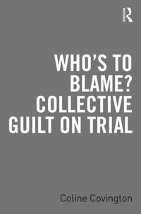 bokomslag Whos to Blame? Collective Guilt on Trial