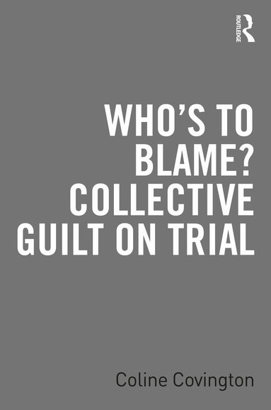 Coline Covington - Who’s to Blame? Collective Guilt on Trial, Häftad