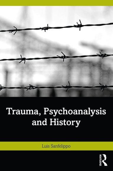 bokomslag Trauma, Psychoanalysis and History