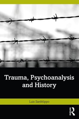 Trauma, Psychoanalysis and History 1