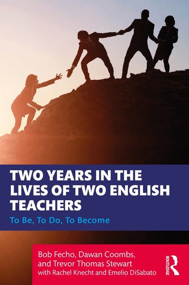 Bob Fecho, Dawan Coombs, Trevor Thomas Stewart, Rachel Knecht, Emelio DiSabato - Two Years in the Lives of Two English Teachers, Häftad