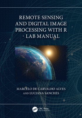 bokomslag Remote Sensing and Digital Image Processing with R - Lab Manual