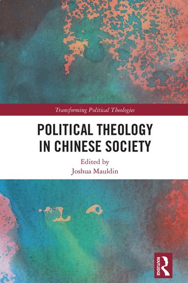 Joshua Mauldin - Political Theology in Chinese Society, Häftad