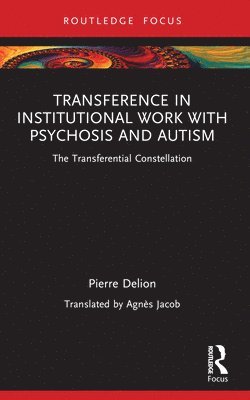 Transference in Institutional Work with Psychosis and Autism 1