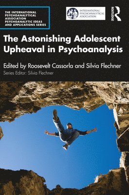 bokomslag The Astonishing Adolescent Upheaval in Psychoanalysis