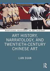 bokomslag Art History, Narratology, and Twentieth-Century Chinese Art