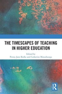 bokomslag The Timescapes of Teaching in Higher Education