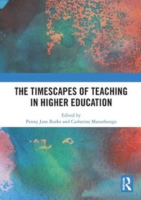 bokomslag The Timescapes of Teaching in Higher Education