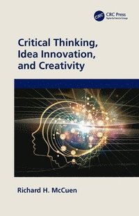 bokomslag Critical Thinking, Idea Innovation, and Creativity