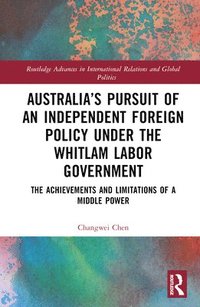 bokomslag Australias Pursuit of an Independent Foreign Policy under the Whitlam Labor Government