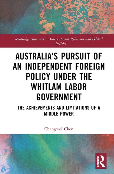 bokomslag Australia's Pursuit of an Independent Foreign Policy under the Whitlam Labor Government