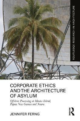 bokomslag Corporate Ethics and the Architecture of Asylum
