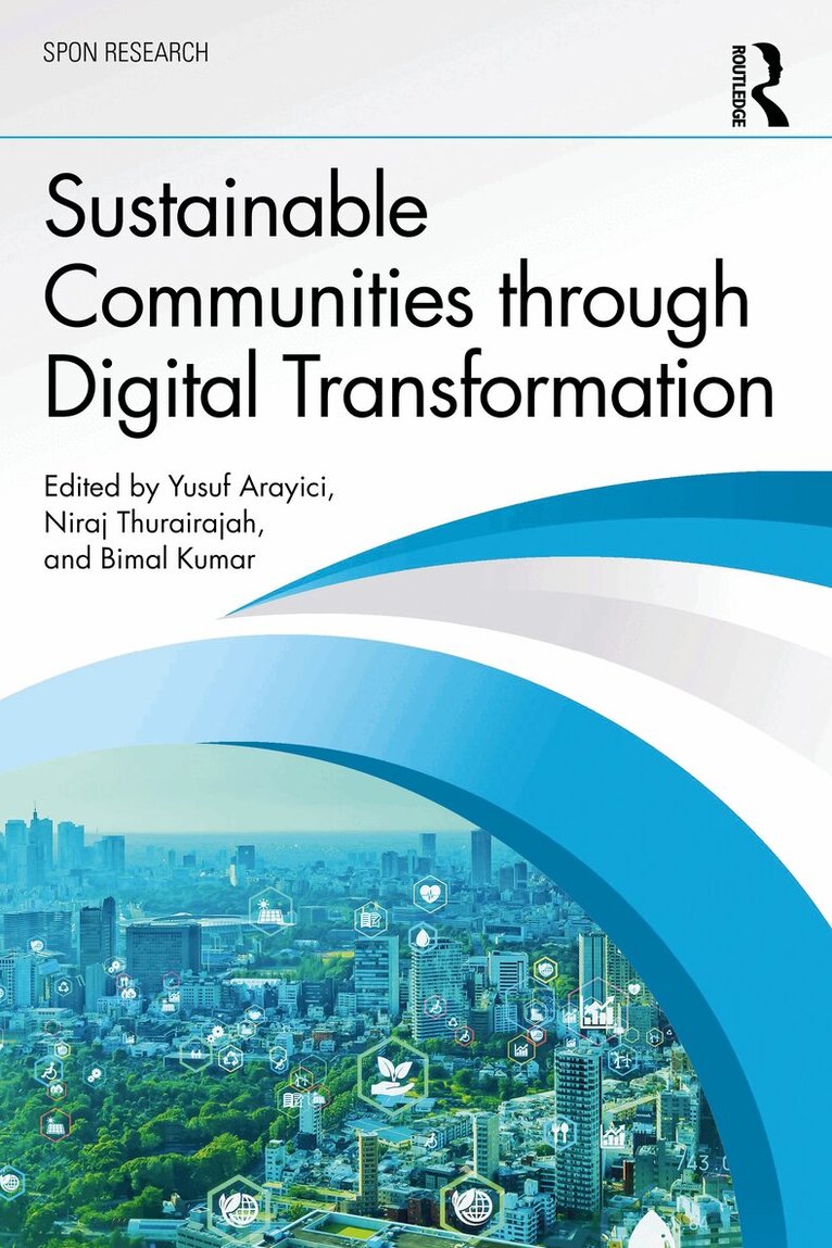 Yusuf Arayici, Niraj Thurairajah, Bimal Kumar - Sustainable Communities through Digital Transformation, Häftad