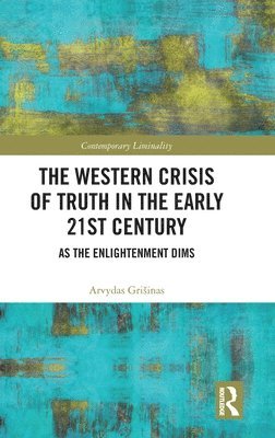 bokomslag The Western Crisis of Truth in the Early 21st Century