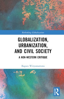 Globalization, Urbanization, and Civil Society 1