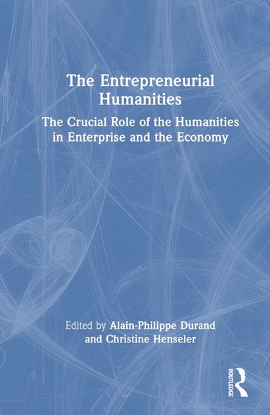 Alain-Philippe Durand, Christine Henseler - Entrepreneurial Humanities, Inbunden