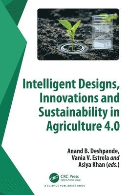 bokomslag Intelligent Designs, Innovations and Sustainability in Agriculture 4.0