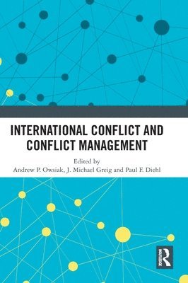 Andrew P. Owsiak, J. Michael Greig, Paul F. Diehl, USA) Owsiak, Andrew P. (University of Georgia, USA) Greig, J. Michael (University of North Texas - International Conflict and Conflict Management, Inbunden