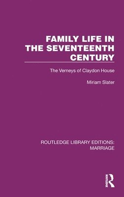Miriam Slater - Family Life in the Seventeenth Century, Inbunden