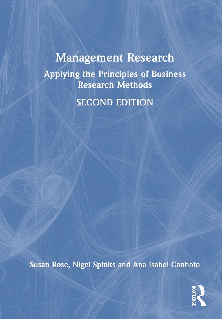 Susan Rose, Nigel Spinks, Ana Isabel Canhoto - Management Research, Inbunden
