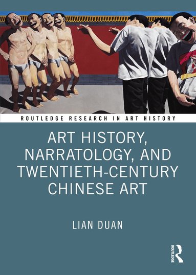 Lian Duan - Art History, Narratology, and Twentieth-Century Chinese Art, Häftad