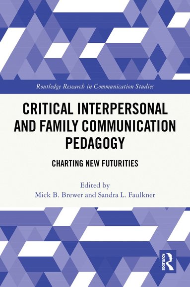 Mick B. Brewer, Sandra L. Faulkner - Critical Interpersonal and Family Communication Pedagogy, Häftad