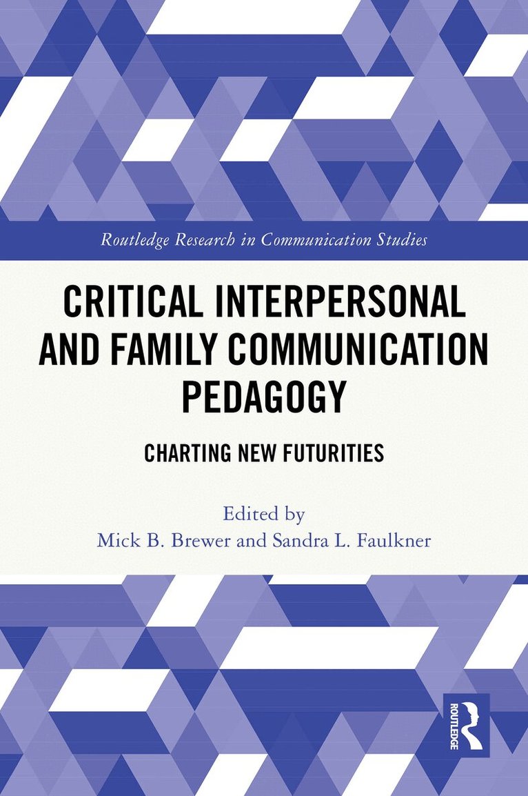 Mick B. Brewer, Sandra L. Faulkner - Critical Interpersonal and Family Communication Pedagogy, Häftad