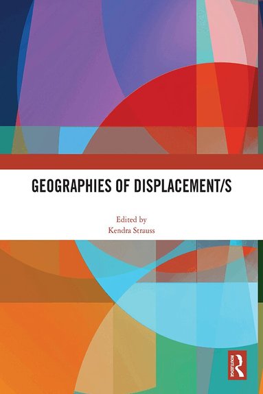 Kendra Strauss - Geographies of Displacement/s, Häftad