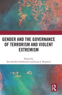 bokomslag Gender and the Governance of Terrorism and Violent Extremism