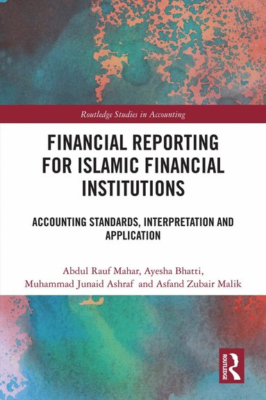 Abdul Rauf Mahar, Ayesha Bhatti, Muhammad Junaid Ashraf, Asfand Zubair Malik - Financial Reporting for Islamic Financial Institutions, Inbunden