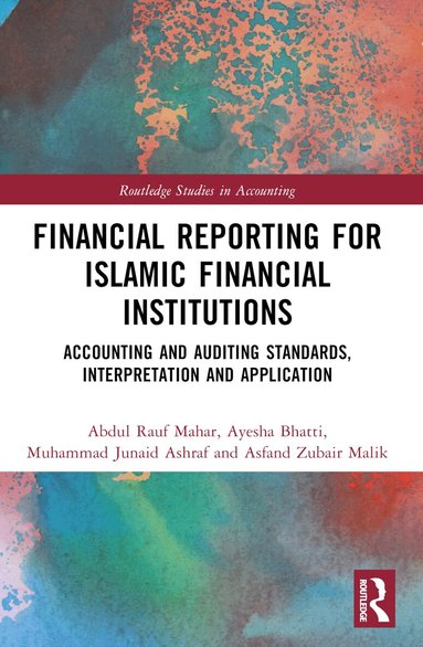 Abdul Rauf Mahar, Ayesha Bhatti, Muhammad Junaid Ashraf, Asfand Zubair Malik - Financial Reporting for Islamic Financial Institutions, Häftad