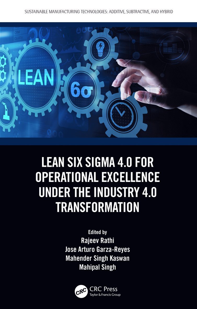 Rajeev Rathi, Jose Garza-Reyes, Mahender Singh Kaswan, Mahipal Singh, UK) Garza-Reyes, Jose (The University of Derby, Mahender Singh (Lovely Professional University) Kaswan - Lean Six Sigma 4.0 for Operational Excellence Under the Industry 4.0 Transformation, Häftad