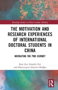 bokomslag The Motivation and Research Experiences of International Doctoral Students in China