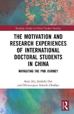 Kun Dai, Kenichi Doi, Oluwasegun Adesola Oladipo - Motivation and Research Experiences of International Doctoral Students in China, Inbunden