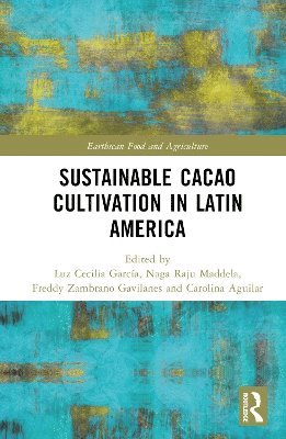 Luz Cecilia García, Naga Raju Maddela, Freddy Zambrano Gavilanes, Carolina Aguilar Duarte, Luz Cecilia Garcia - Sustainable Cacao Cultivation in Latin America, Inbunden
