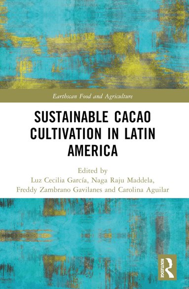 Luz Cecilia García, Naga Raju Maddela, Freddy Zambrano Gavilanes, Carolina Aguilar Duarte - Sustainable Cacao Cultivation in Latin America, Häftad