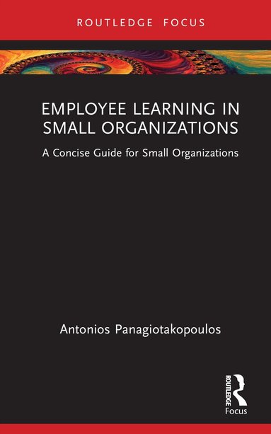 Antonios Panagiotakopoulos - Employee Learning in Small Organizations, Inbunden