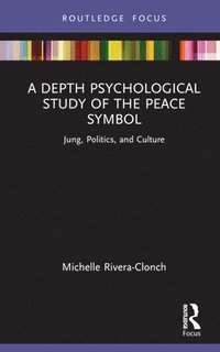 bokomslag A Depth Psychological Study of the Peace Symbol