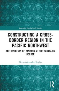 bokomslag Constructing a Cross-Border Region in the Pacific Northwest
