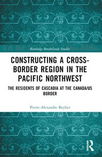 bokomslag Constructing a Cross-Border Region in the Pacific Northwest