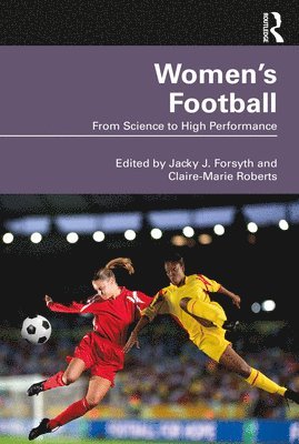 Jacky Forsyth, Claire-Marie Roberts, UK) Forsyth, Jacky (Sport & Exercise, Staffordshire Uni, UK) Roberts, Claire-Marie (Health & Applied Sciences, University of the West of England - Women’s Football, Häftad