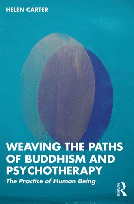 bokomslag Weaving the Paths of Buddhism and Psychotherapy