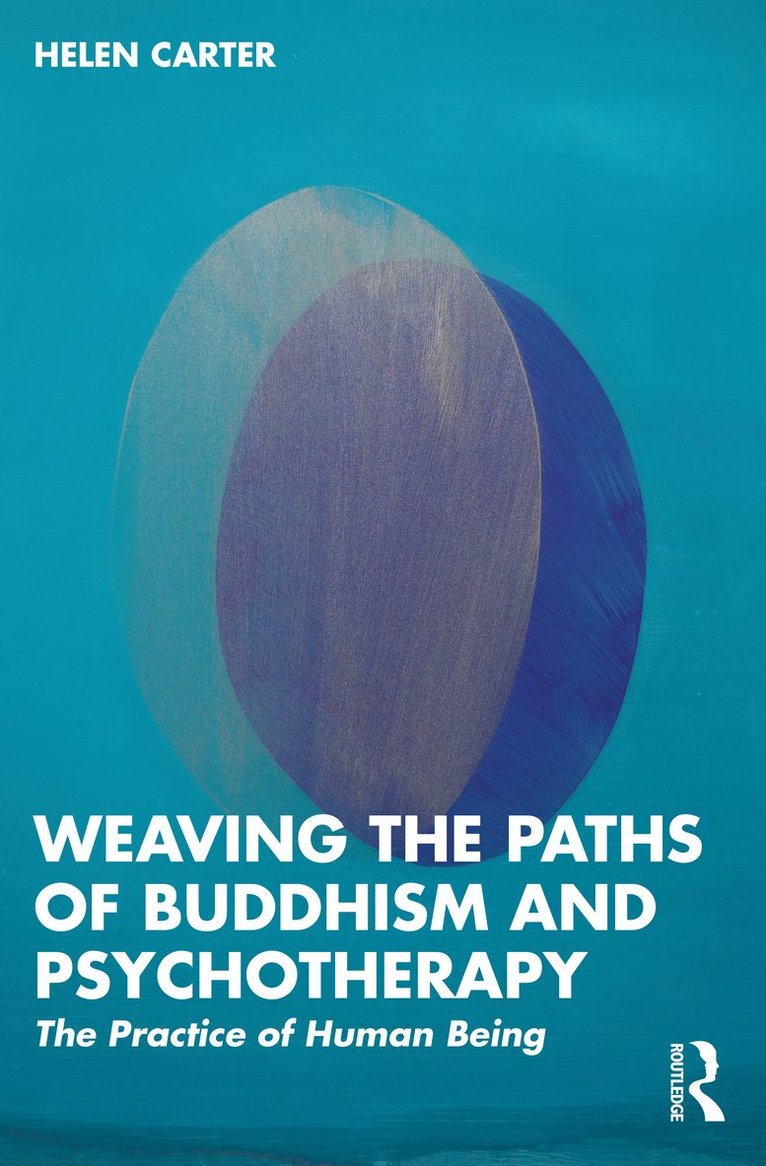 Helen Carter, UK) Carter, Helen (University of Brighton, East Sussex - Weaving the Paths of Buddhism and Psychotherapy, Häftad