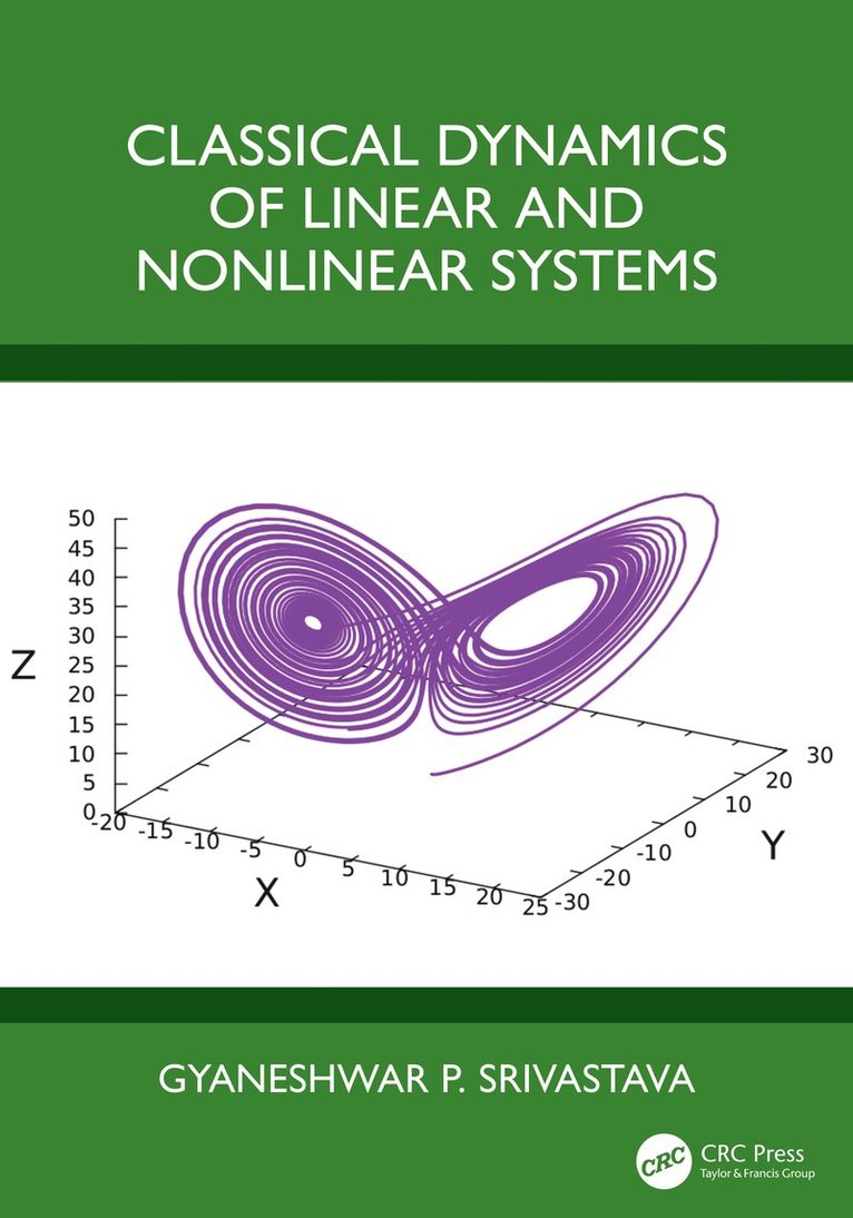 Gyaneshwar P. Srivastava - Classical Dynamics of Linear and Nonlinear Systems, Häftad
